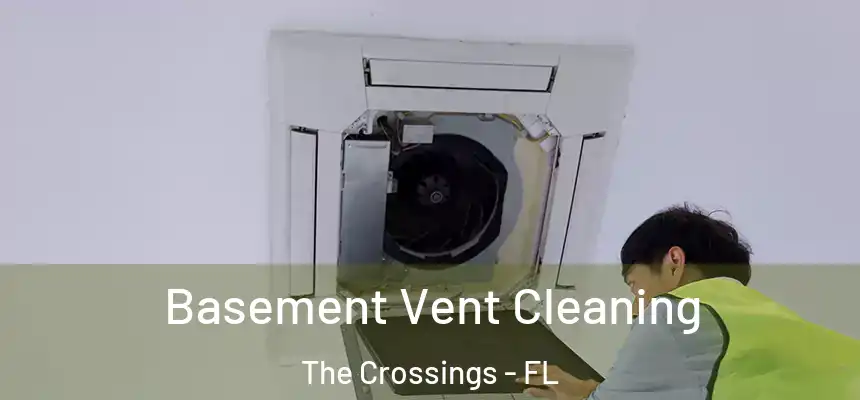 Basement Vent Cleaning The Crossings - FL