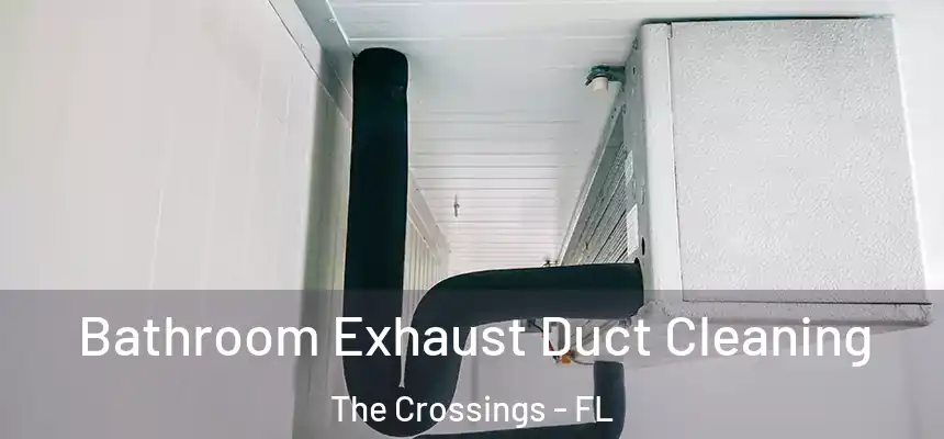 Bathroom Exhaust Duct Cleaning The Crossings - FL