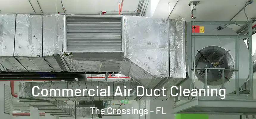 Commercial Air Duct Cleaning The Crossings - FL