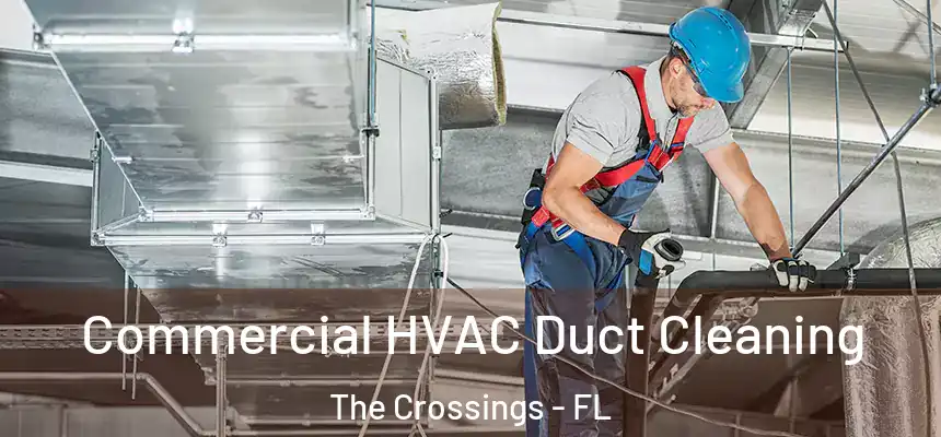 Commercial HVAC Duct Cleaning The Crossings - FL