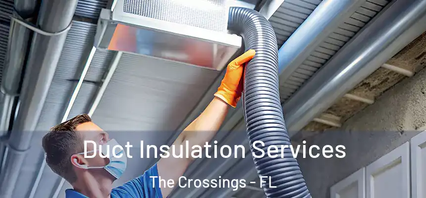Duct Insulation Services The Crossings - FL