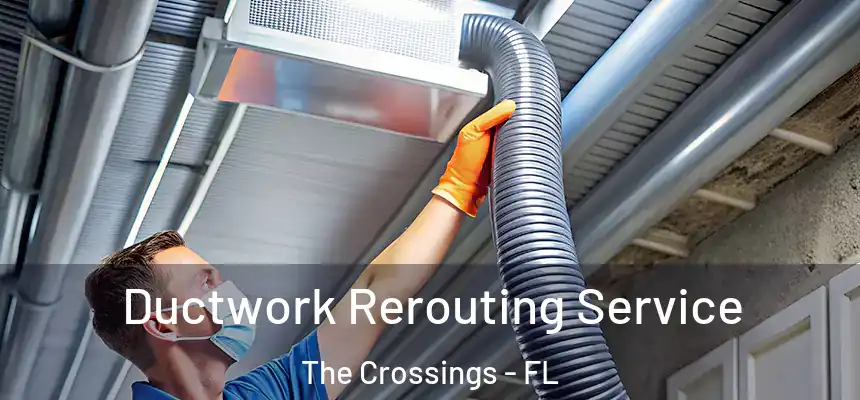 Ductwork Rerouting Service The Crossings - FL