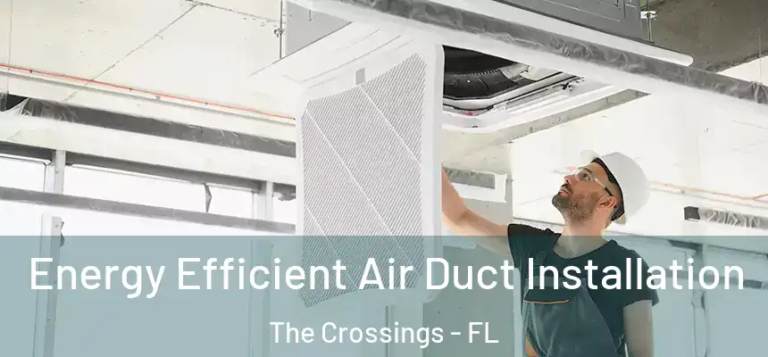 Energy Efficient Air Duct Installation The Crossings - FL