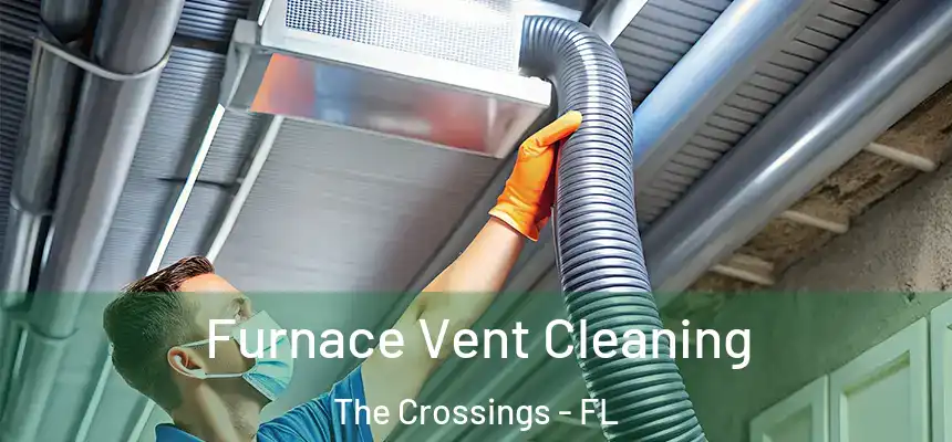 Furnace Vent Cleaning The Crossings - FL