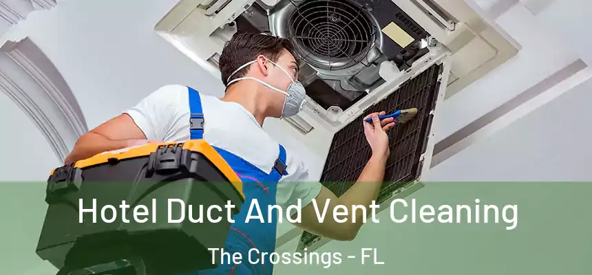 Hotel Duct And Vent Cleaning The Crossings - FL