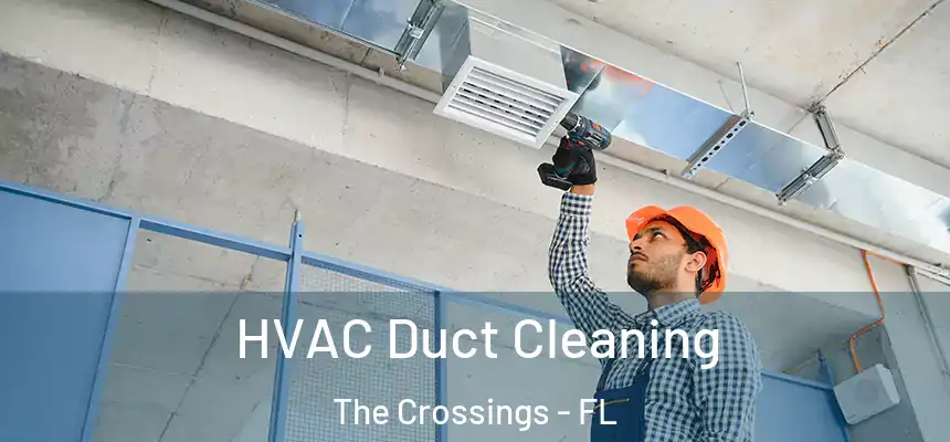 HVAC Duct Cleaning The Crossings - FL