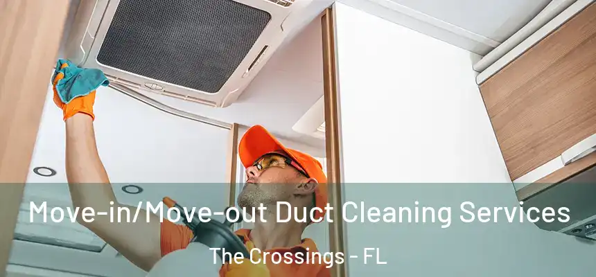 Move-in/Move-out Duct Cleaning Services The Crossings - FL