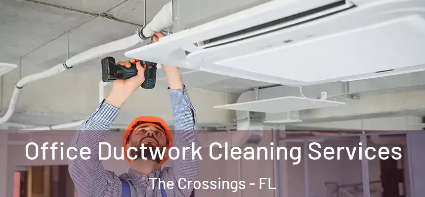 Office Ductwork Cleaning Services The Crossings - FL