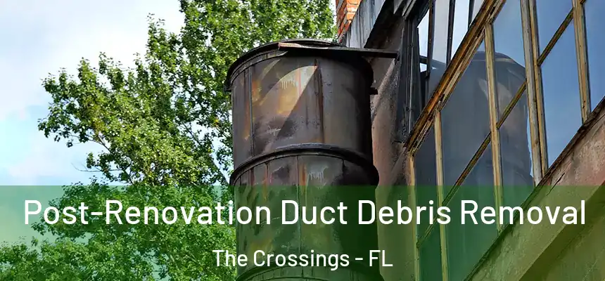 Post-Renovation Duct Debris Removal The Crossings - FL