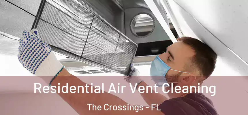 Residential Air Vent Cleaning The Crossings - FL
