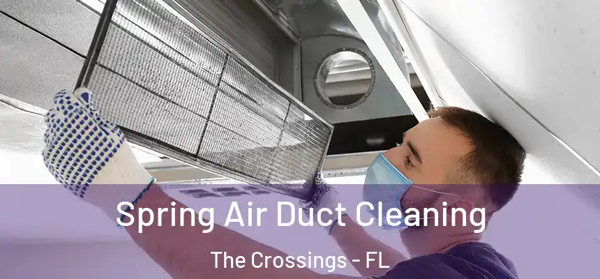Spring Air Duct Cleaning The Crossings - FL