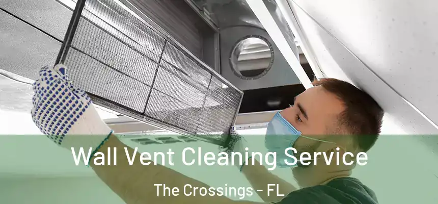 Wall Vent Cleaning Service The Crossings - FL